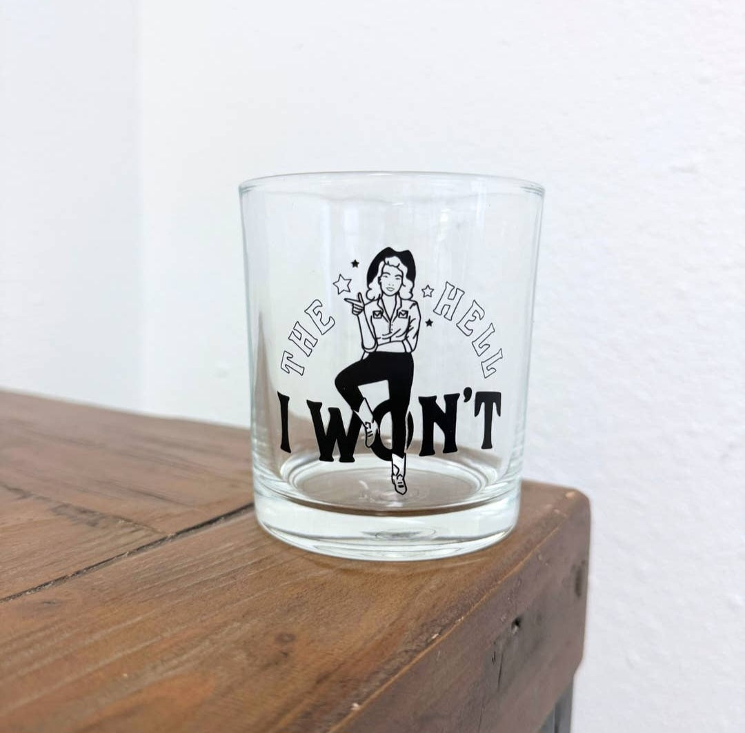 The Hell I won't rocks glass